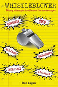 Whistleblower: Censored, Sued, Harassed, Intimidated, Threatened, Assaulted - Paperback