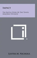 Impact: The Battle Story Of The Tenth Armored Division - Hardcover