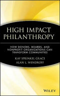 High Impact Philanthropy: How Donors, Boards, and Nonprofit Organizations Can Transform Communities - Hardcover
