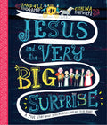 Jesus and the Very Big Surprise Storybook: A True Story about Jesus, His Return, and How to Be Ready - Hardcover