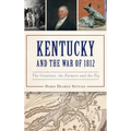 Kentucky and the War of 1812: The Governor, the Farmers and the Pig - Hardcover
