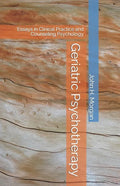 Geriatric Psychotherapy: Essays in Clinical Practice and Counseling Psychology - Paperback