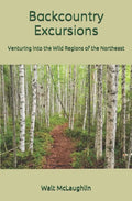 Backcountry Excursions: Venturing into the Wild Regions of the Northeast - Paperback