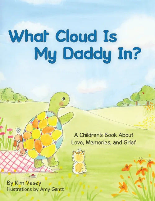 What Cloud Is My Daddy In?: A Children's Book About Love, Memories and Grief - Paperback
