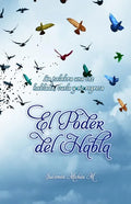 El Poder del Habla: "Tú eres esclavo de lo que dices y dueño de lo que callas" "Sólo una palabra es suficiente para animar, alegrar, benef - Paperback