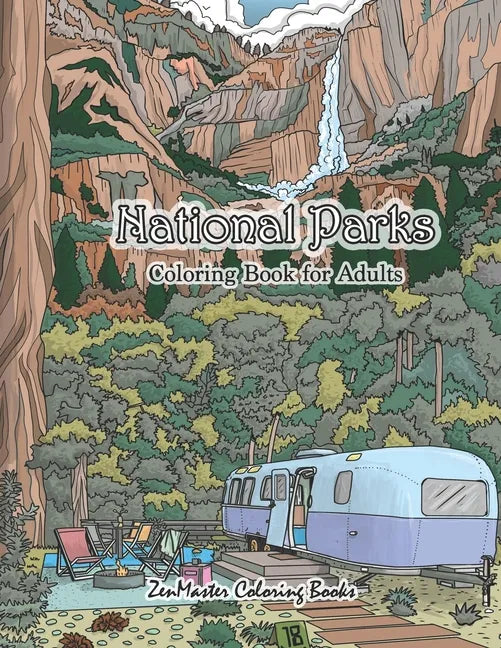 National Parks Coloring Book for Adults: An Adult Coloring Book of National Parks From Around the Country with Country Scenes, Animals, Camping, and M - Paperback