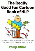 The Really Good Fun Cartoon Book of Nlp: A Simple and Graphic(al) Explanation of the Life Toolbox That Is Nlp - Paperback
