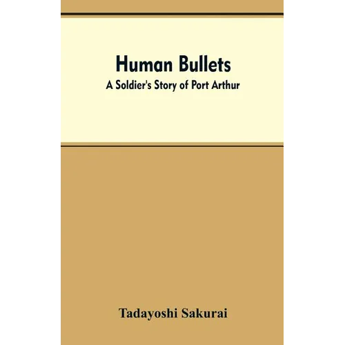 Human Bullets: A Soldier's Story of Port Arthur - Paperback