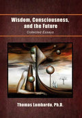 Wisdom, Consciousness, and the Future: Collected Essays - Hardcover