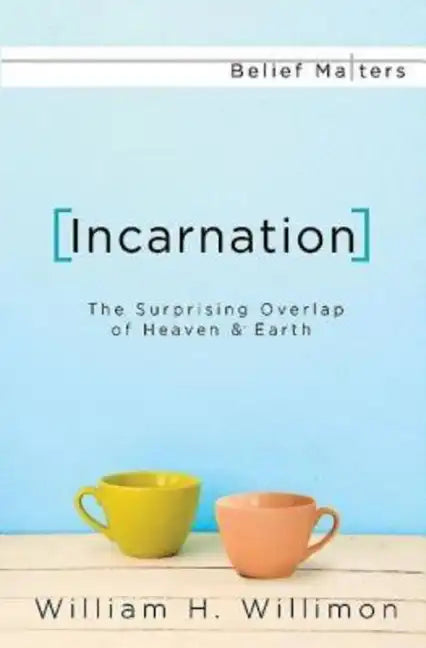 Incarnation: The Surprising Overlap of Heaven & Earth - Paperback