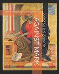 Against Mark: On the Antiquity of the Jew called Jesus - Paperback