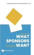 What Sponsors Want: An Inspirational Guide for Event Marketers - Hardcover