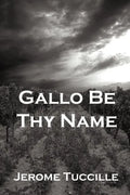 Gallo Be Thy Name - Paperback
