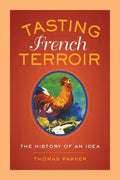 Tasting French Terroir: The History of an Idea Volume 54 - Paperback