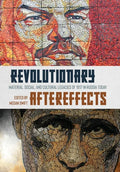 Revolutionary Aftereffects: Material, Social, and Cultural Legacies of 1917 in Russia Today - Hardcover