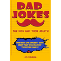 Dad Jokes for Kids and Their Adults! 1000 Clean and Absurdly Lame Jokes that Will Crack Up the Entire Family! - Paperback