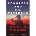 Congress and U.S. Veterans: From the GI Bill to the VA Crisis - Paperback