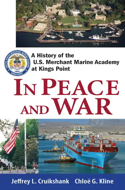 In Peace and War: A History of the U.S. Merchant Marine Academy at Kings Point - Paperback