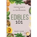 Edibles 101: Your Guide to Cannabis-Infused Foods for Any Time of Day - Paperback