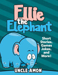 Ellie the Elephant: Short Stories, Games, Jokes, and More! - Paperback