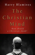 The Christian Mind: How Should a Christian Think? - Paperback