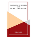 The Theory of Spectra and Atomic Constitution - Hardcover