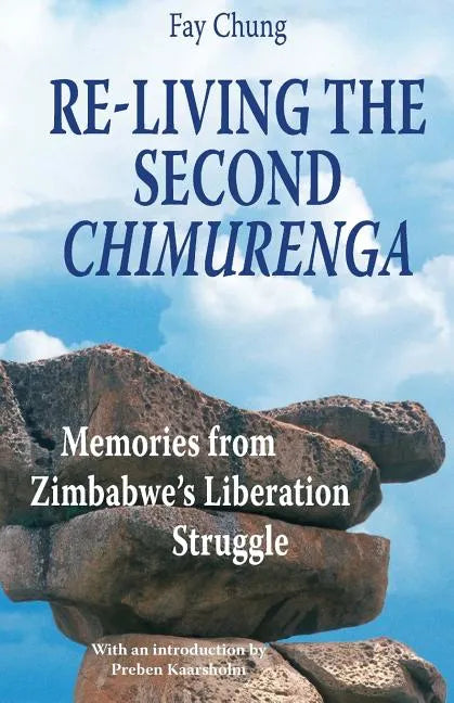 Re-Living the Second Chimurenga. Memories from Zimbabwe's Liberation Struggle - Paperback
