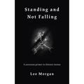 Standing and Not Falling: A Sorcerous Primer in Thirteen Moons - Paperback