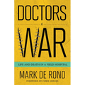 Doctors at War: Life and Death in a Field Hospital - Hardcover