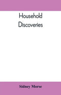 Household Discoveries: An Encyclopaedia of practical recipes and processes - Paperback