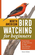 North American Bird Watching for Beginners: Field Notes on 150 Species to Start Your Birding Adventures - Paperback