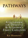 Pathways: A Guidebook for Dementia & Alzheimer's Family Caregivers - Paperback