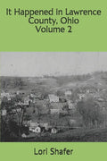 It Happened in Lawrence County, Ohio: volume 2 - Paperback