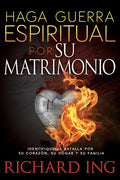 Haga Guerra Espiritual Por Su Matrimonio: Identifique La Batalla Por Su Corazón, Su Hogar Y Su Familia - Paperback
