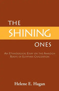 The Shining Ones: An Etymological Essay on the Amazigh Roots of Egyptian Civilization - Paperback