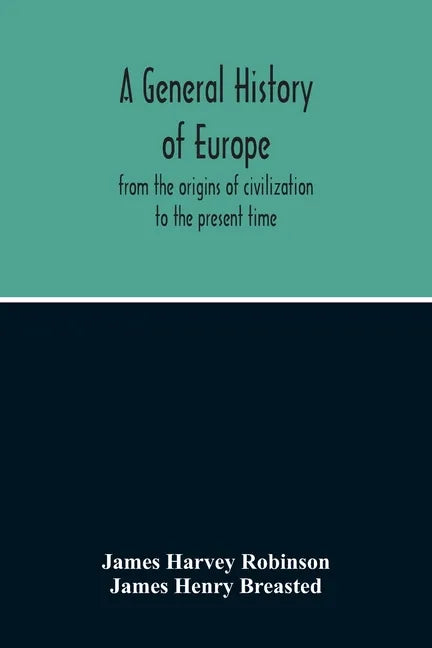 A General History Of Europe: From The Origins Of Civilization To The Present Time - Paperback