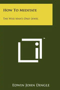 How To Meditate: The Wise Man's Only Jewel - Paperback