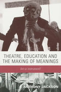Theatre, Education and the Making of Meanings: Art or Instrument? - Paperback