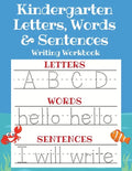Kindergarten Letters, Words & Sentences Writing Workbook: Kindergarten Homeschool Curriculum Scholastic Workbook to Boost Writing, Reading and Phonics - Paperback