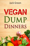 Vegan: Vegan Dump Dinners-Vegan DietOn A Budget (Crockpot, Quick Meals, Slowcooker, Cast Iron, Meals For Two) - Paperback