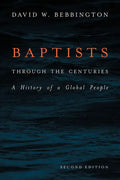 Baptists Through the Centuries: A History of a Global People - Hardcover