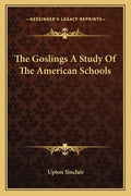 The Goslings a Study of the American Schools - Paperback