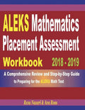 ALEKS Mathematics Placement Assessment Workbook 2018 - 2019: A Comprehensive Review and Step-By-Step Guide to Preparing for the ALEKS Math - Paperback