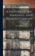 A History of the Marshall and Related Families - Hardcover