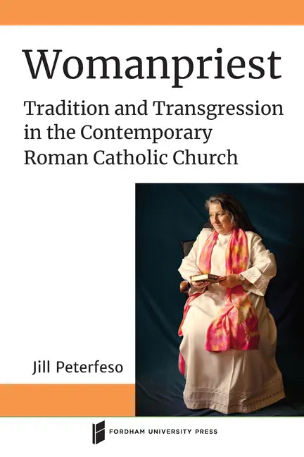 Womanpriest: Tradition and Transgression in the Contemporary Roman Catholic Church - Paperback