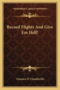 Record Flights and Give Em Hell! - Paperback