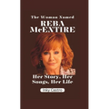 The Woman Named Reba McEntire: Her Story, Her Songs, Her Life - Paperback