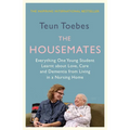The Housemates: Everything One Student Learnt about Love, Care and Dementia from Living in a Nursing Home - Paperback