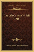 The Life of Jesse W. Fell (1916) - Paperback