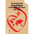 The Society of the Sacred Heart in the World of Its Times 1865 -2000 - Paperback